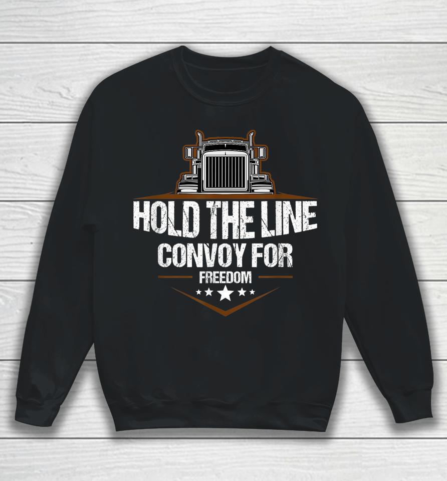 Trucker Hold The Line Convoy For Freedom Trucking Protest Sweatshirt