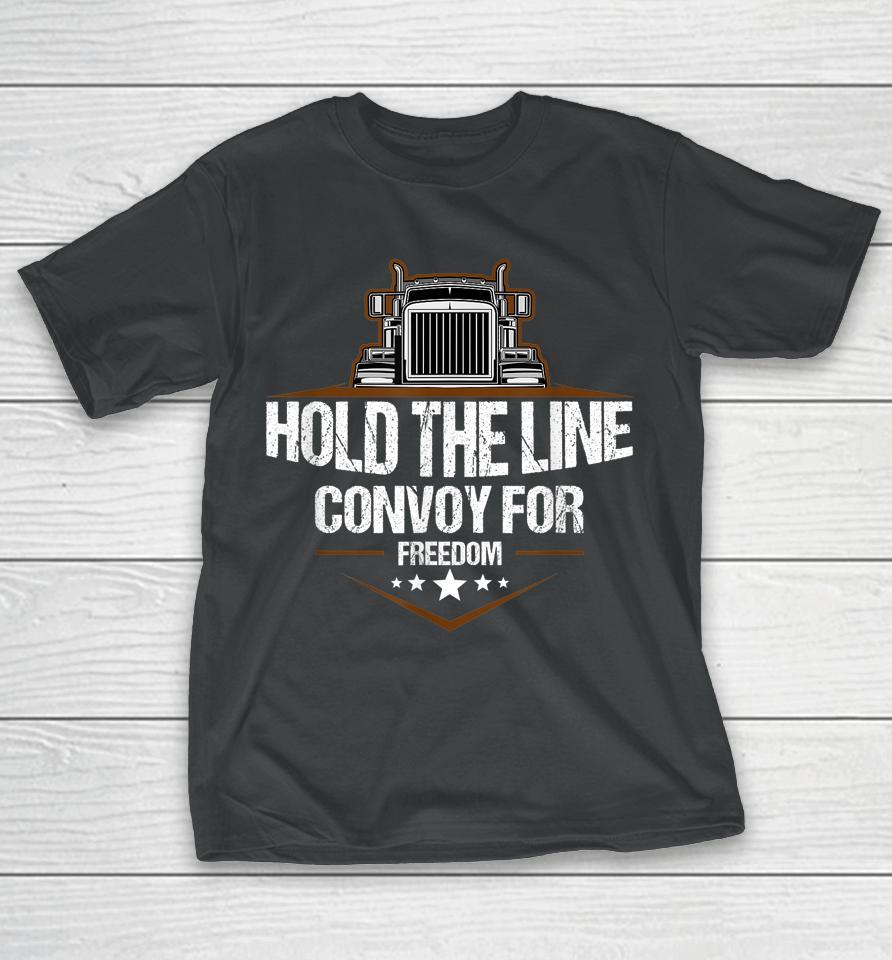 Trucker Hold The Line Convoy For Freedom Trucking Protest T-Shirt