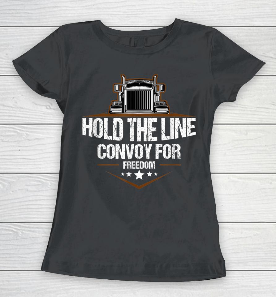 Trucker Hold The Line Convoy For Freedom Trucking Protest Women T-Shirt