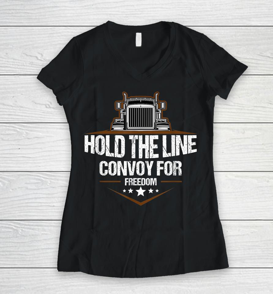 Trucker Hold The Line Convoy For Freedom Trucking Protest Women V-Neck T-Shirt