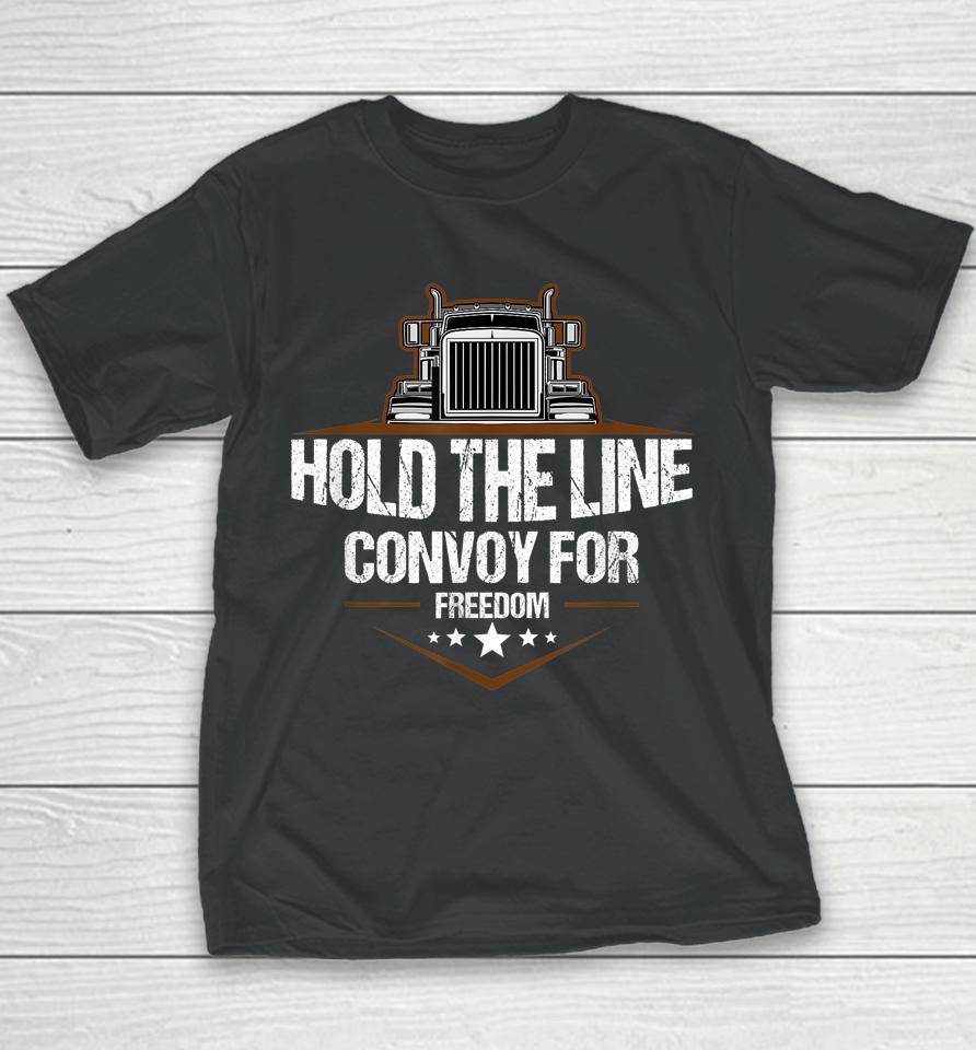 Trucker Hold The Line Convoy For Freedom Trucking Protest Youth T-Shirt