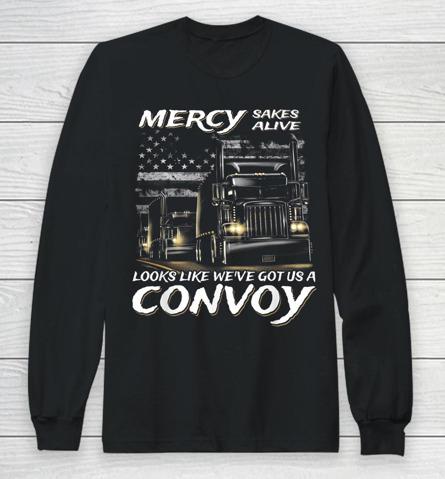 Trucker Mercy Sakes Alive Looks Like We've Got Us A Convoy Long Sleeve T-Shirt