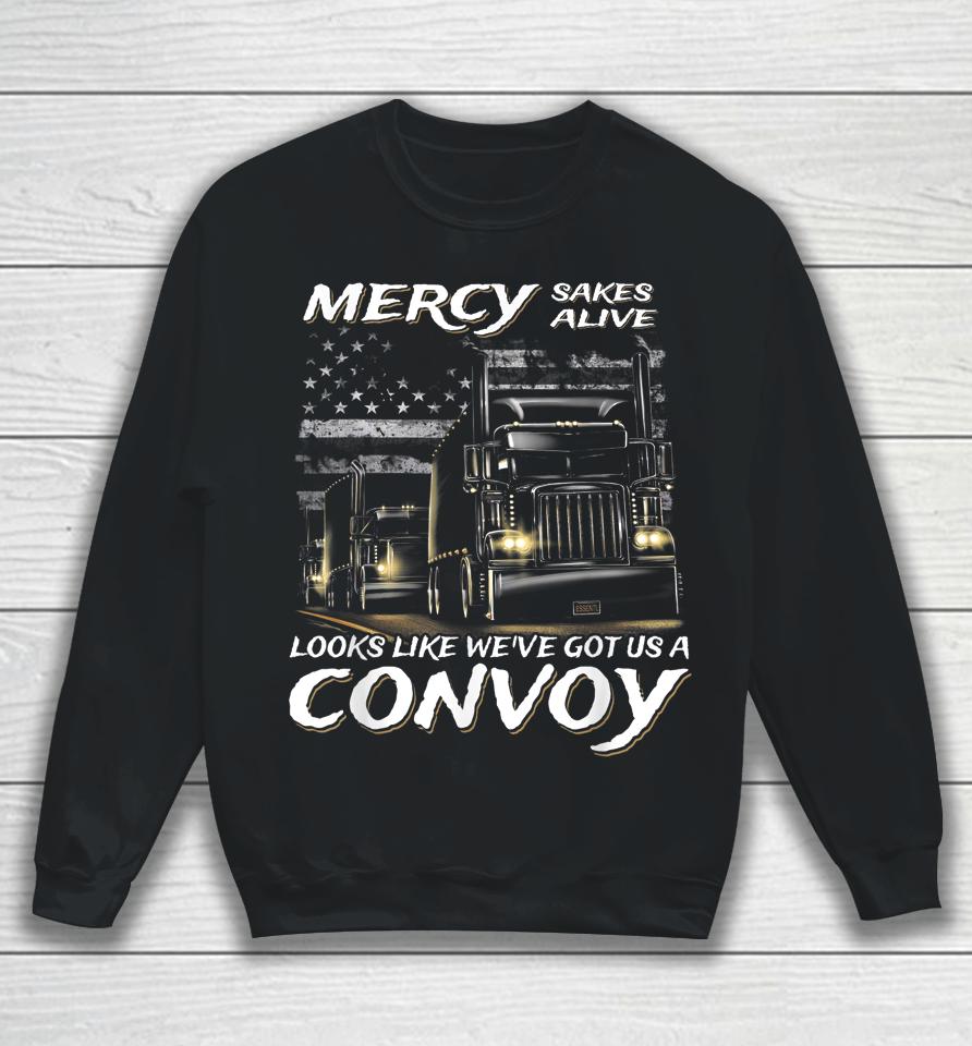 Trucker Mercy Sakes Alive Looks Like We've Got Us A Convoy Sweatshirt