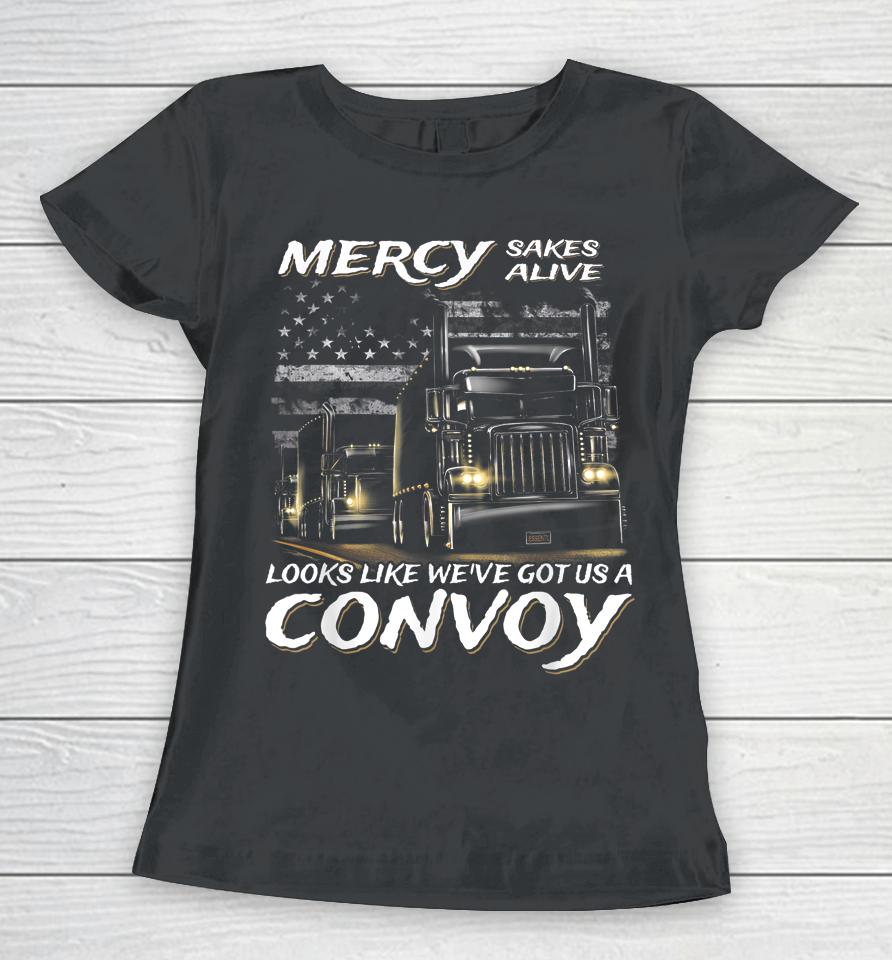 Trucker Mercy Sakes Alive Looks Like We've Got Us A Convoy Women T-Shirt