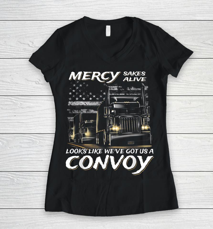 Trucker Mercy Sakes Alive Looks Like We've Got Us A Convoy Women V-Neck T-Shirt