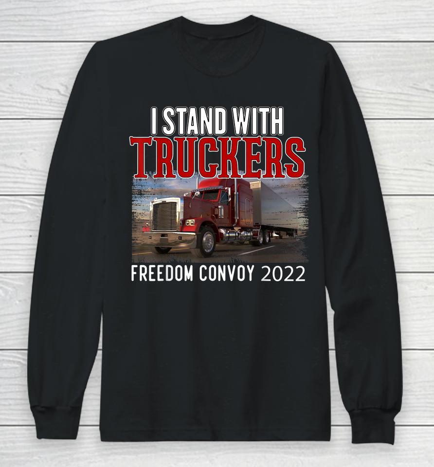 Trucker Support I Stand With Truckers Freedom Convoy 2022 Long Sleeve T-Shirt