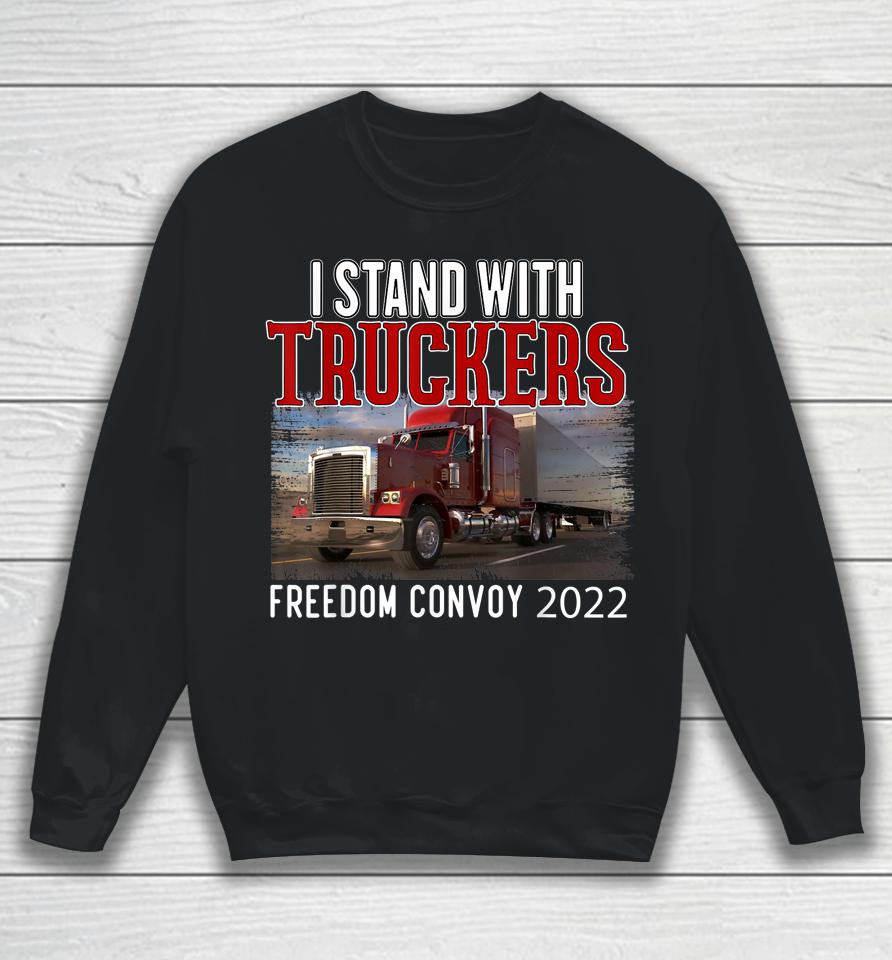 Trucker Support I Stand With Truckers Freedom Convoy 2022 Sweatshirt