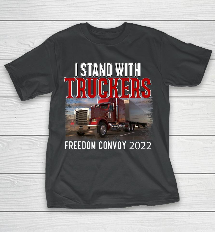 Trucker Support I Stand With Truckers Freedom Convoy 2022 T-Shirt