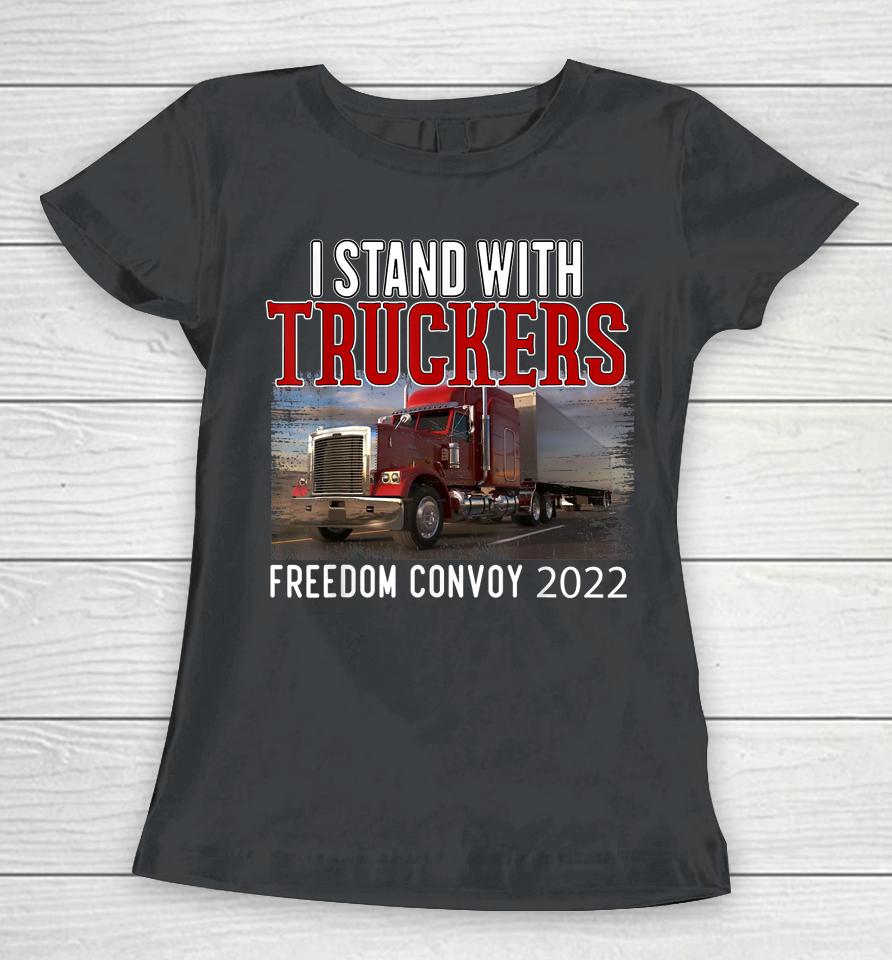 Trucker Support I Stand With Truckers Freedom Convoy 2022 Women T-Shirt