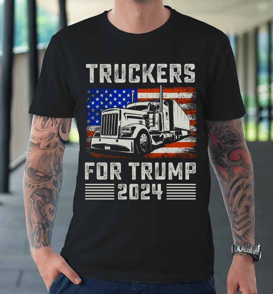 Truckers For Trump American Flag Shirt Trump 2024 Vintage Premium T-Shirt