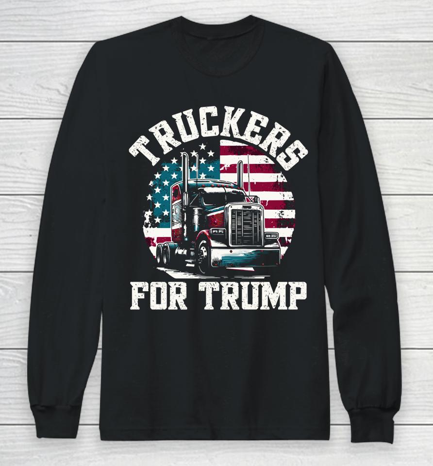 Truckers For Trump American Flag Truck Long Sleeve T-Shirt