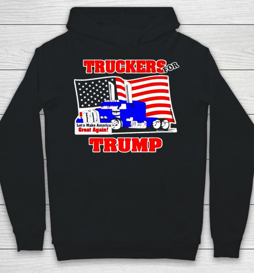 Truckers For Trump Let’s Make America Great Again Hoodie
