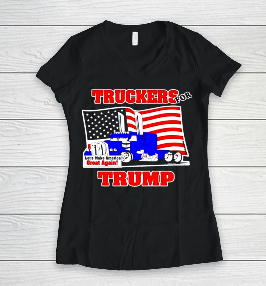 Truckers For Trump Let’s Make America Great Again Women V-Neck T-Shirt