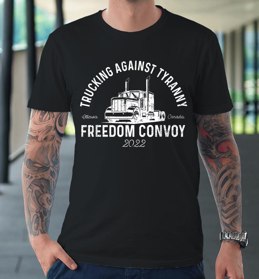 Trucking Against Tyranny Freedom Convoy 2022 Trucker Driver Premium T-Shirt