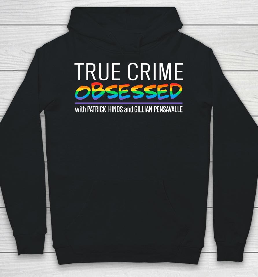 True Crime Obsessed With Patrick Hinds And Gillian Pensavalle Hoodie