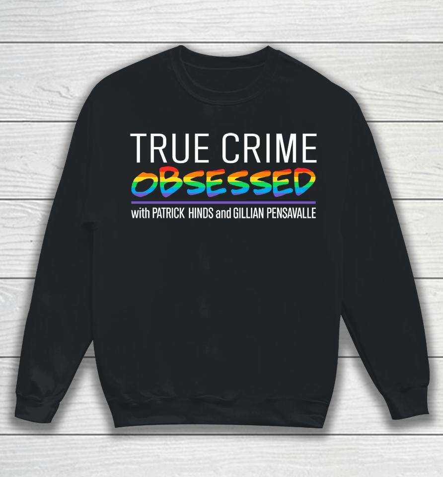True Crime Obsessed With Patrick Hinds And Gillian Pensavalle Sweatshirt
