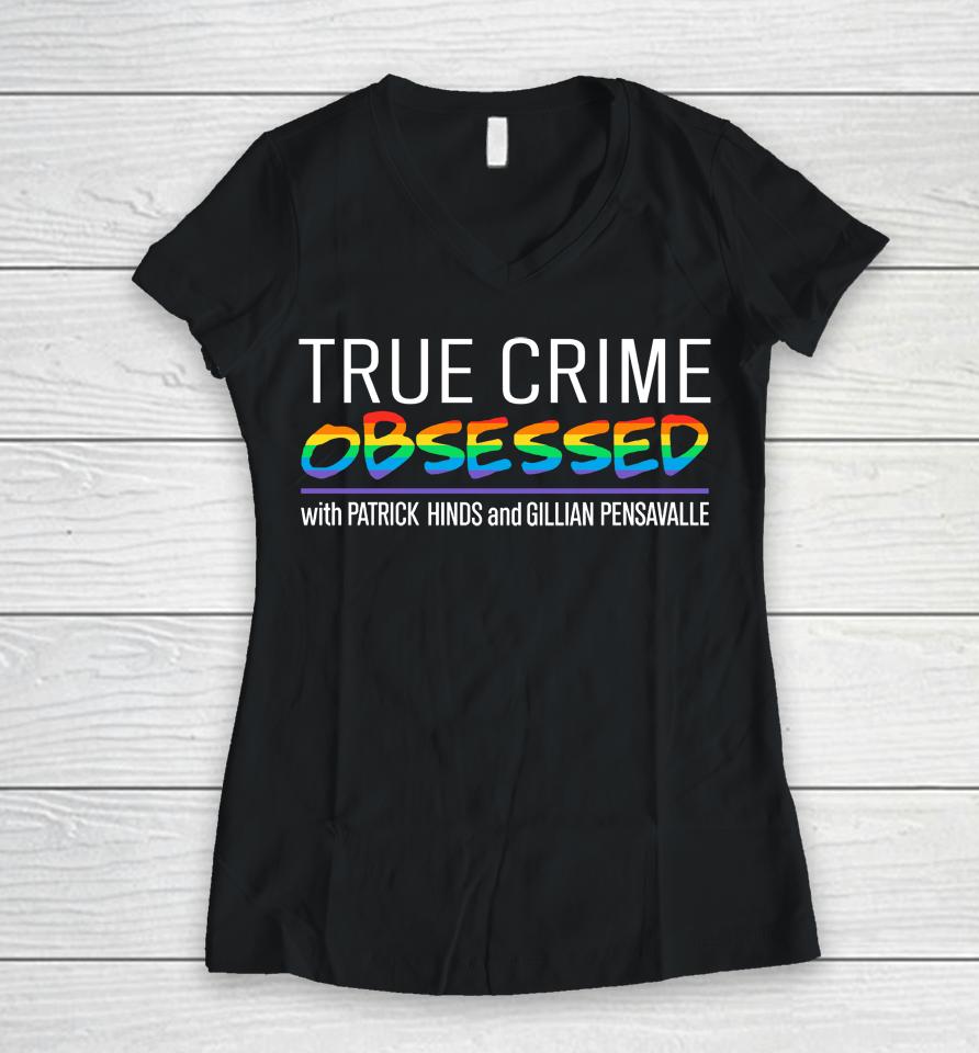 True Crime Obsessed With Patrick Hinds And Gillian Pensavalle Women V-Neck T-Shirt