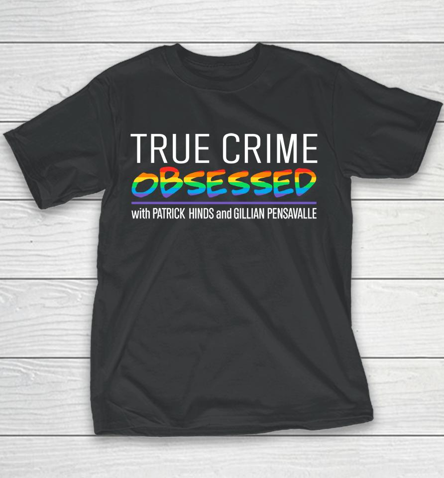 True Crime Obsessed With Patrick Hinds And Gillian Pensavalle Youth T-Shirt