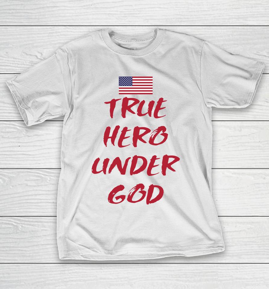 True Hero Under God T-Shirt