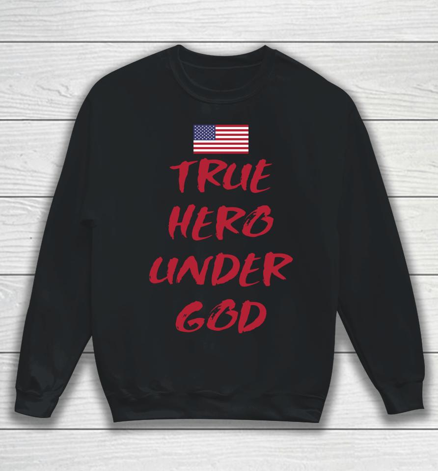 True Hero Under God Sweatshirt