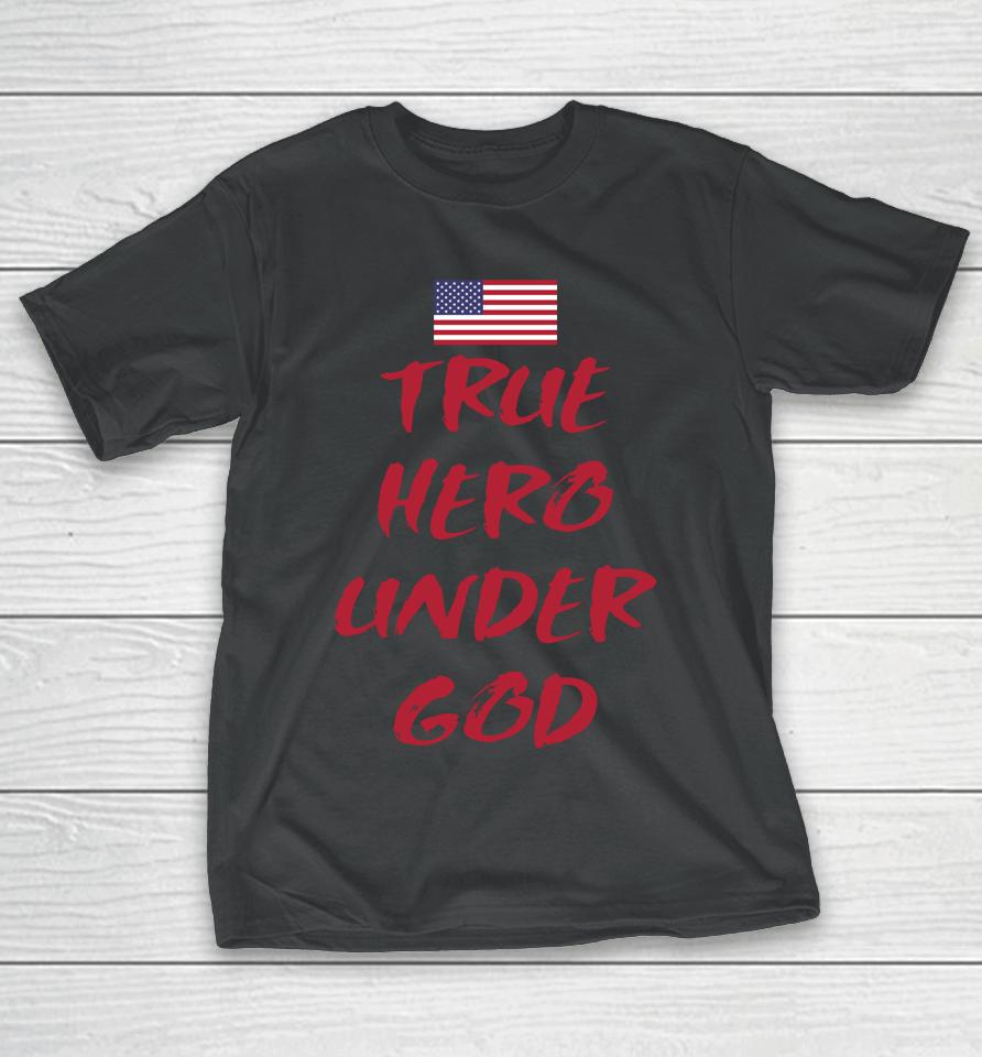True Hero Under God T-Shirt