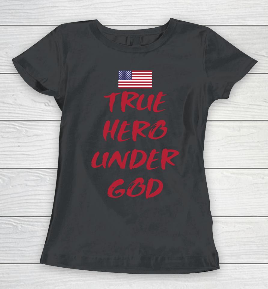 True Hero Under God Women T-Shirt