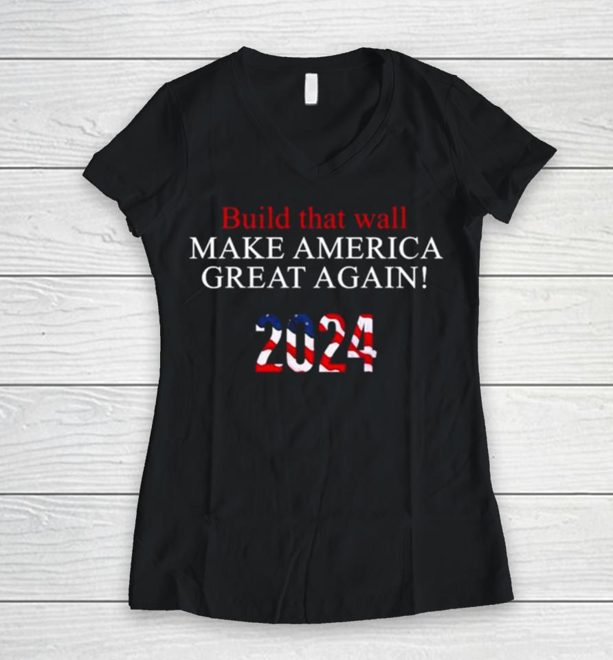 Trump 2024 – Build That Wall Women V-Neck T-Shirt