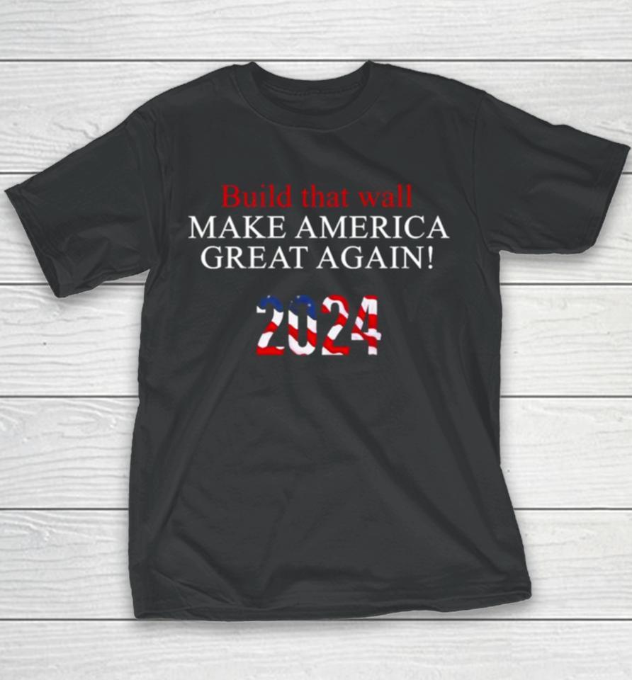 Trump 2024 – Build That Wall Youth T-Shirt