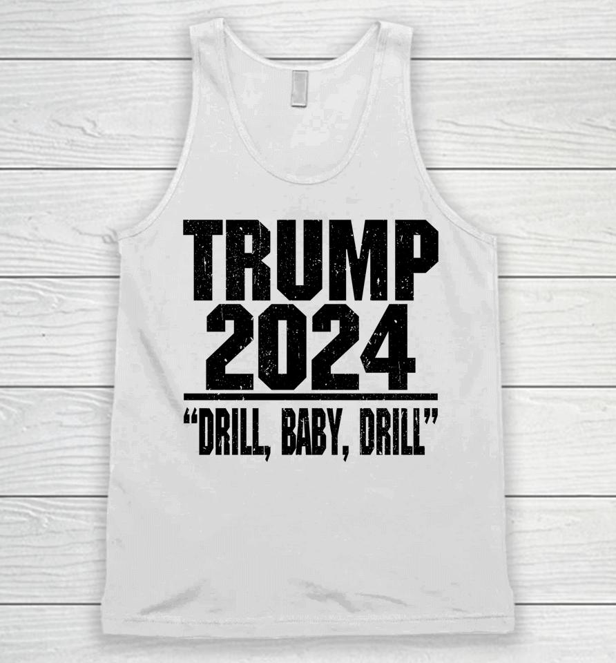 Trump 2024 Drill Baby Drill Unisex Tank Top