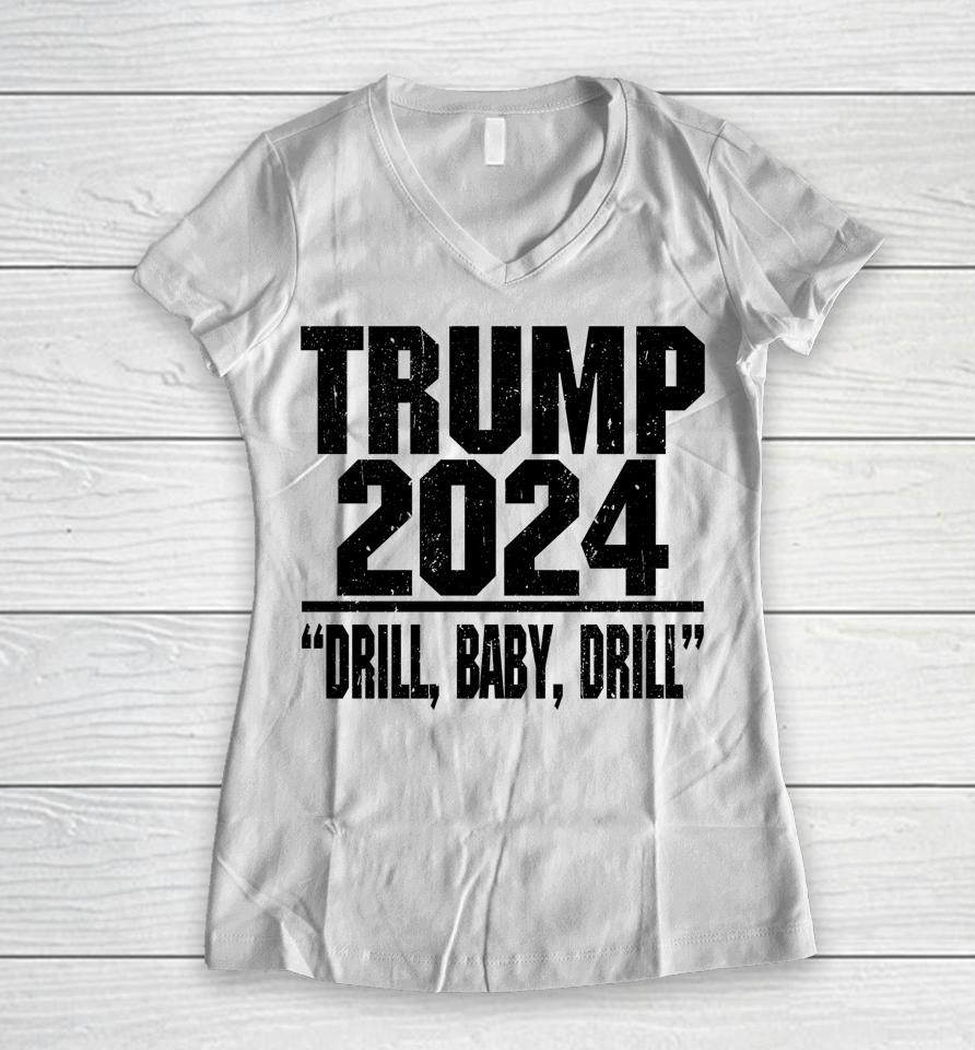 Trump 2024 Drill Baby Drill Women V-Neck T-Shirt
