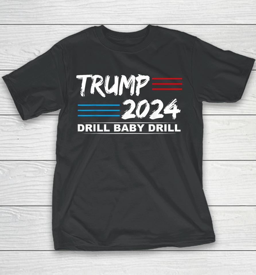 Trump 2024 Drill Baby Drill Youth T-Shirt