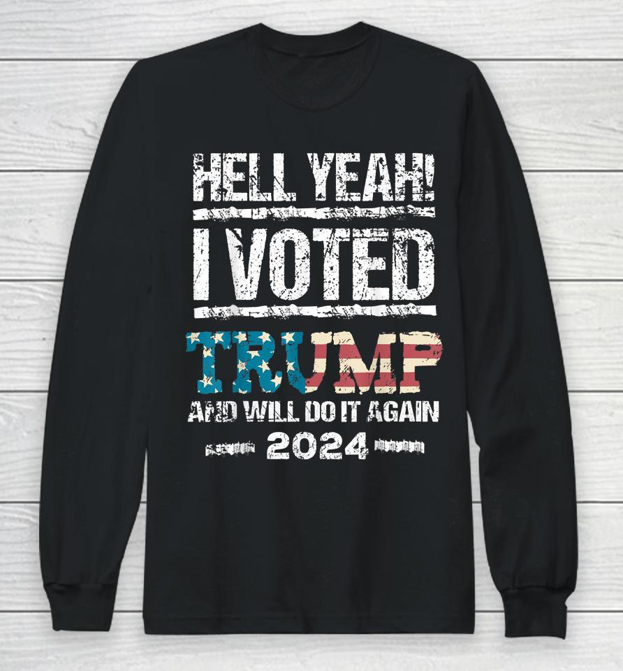 Trump 2024 I Voted Trump Flag Tee Maga Patriot Party 4Th Long Sleeve T-Shirt