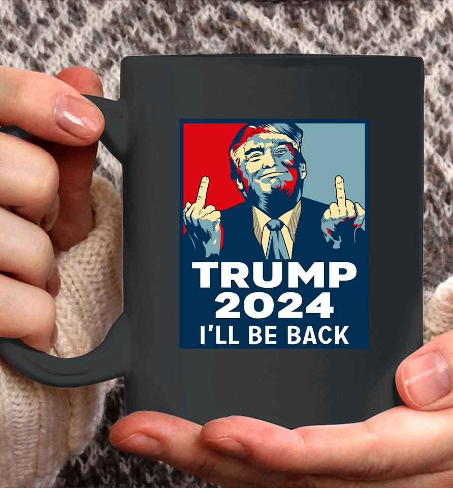 Trump 2024 I'll Be Back Coffee Mug