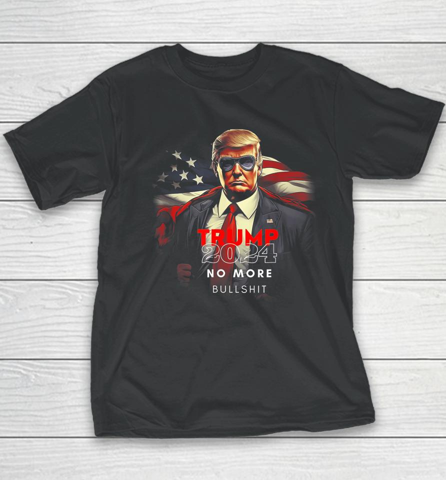 Trump 2024 No More Bullshit American Flag Youth T-Shirt