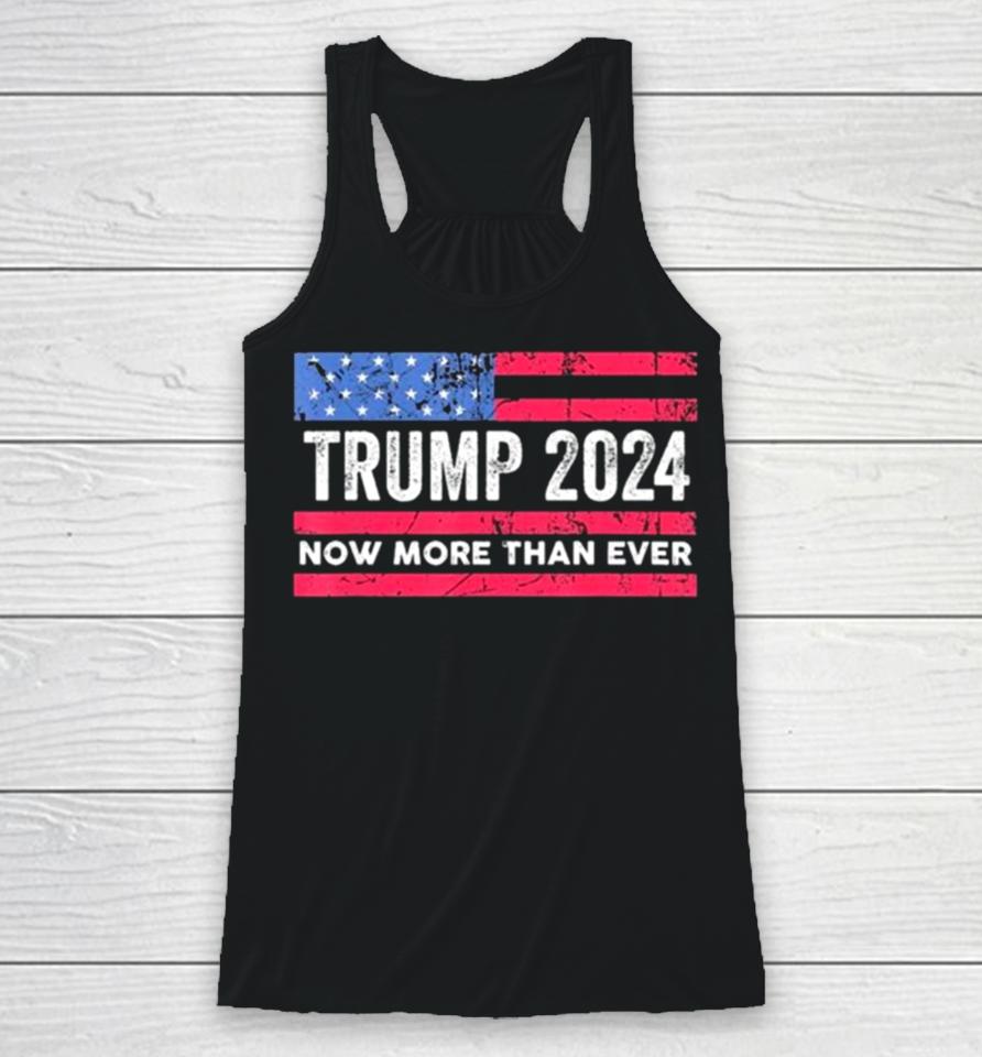 Trump 2024 Now More Than Ever Us Flag Racerback Tank