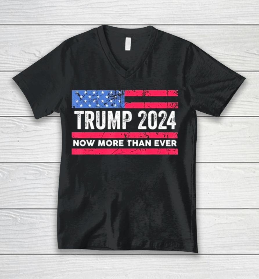 Trump 2024 Now More Than Ever Us Flag Unisex V-Neck T-Shirt