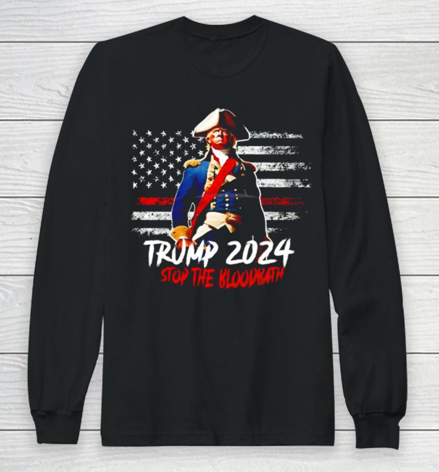 Trump 2024 Stop The Bloodbath Long Sleeve T-Shirt