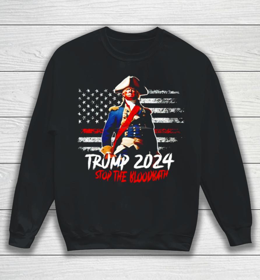 Trump 2024 Stop The Bloodbath Sweatshirt