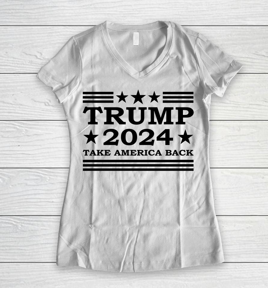 Trump 2024 Take America Back Us President Election Political Women V-Neck T-Shirt