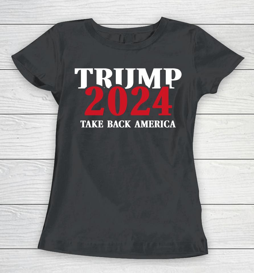 Trump 2024 Take Back America Women T-Shirt