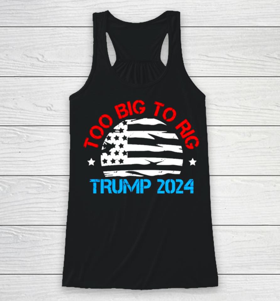 Trump 2024 Too Big To Rig Vintage Racerback Tank