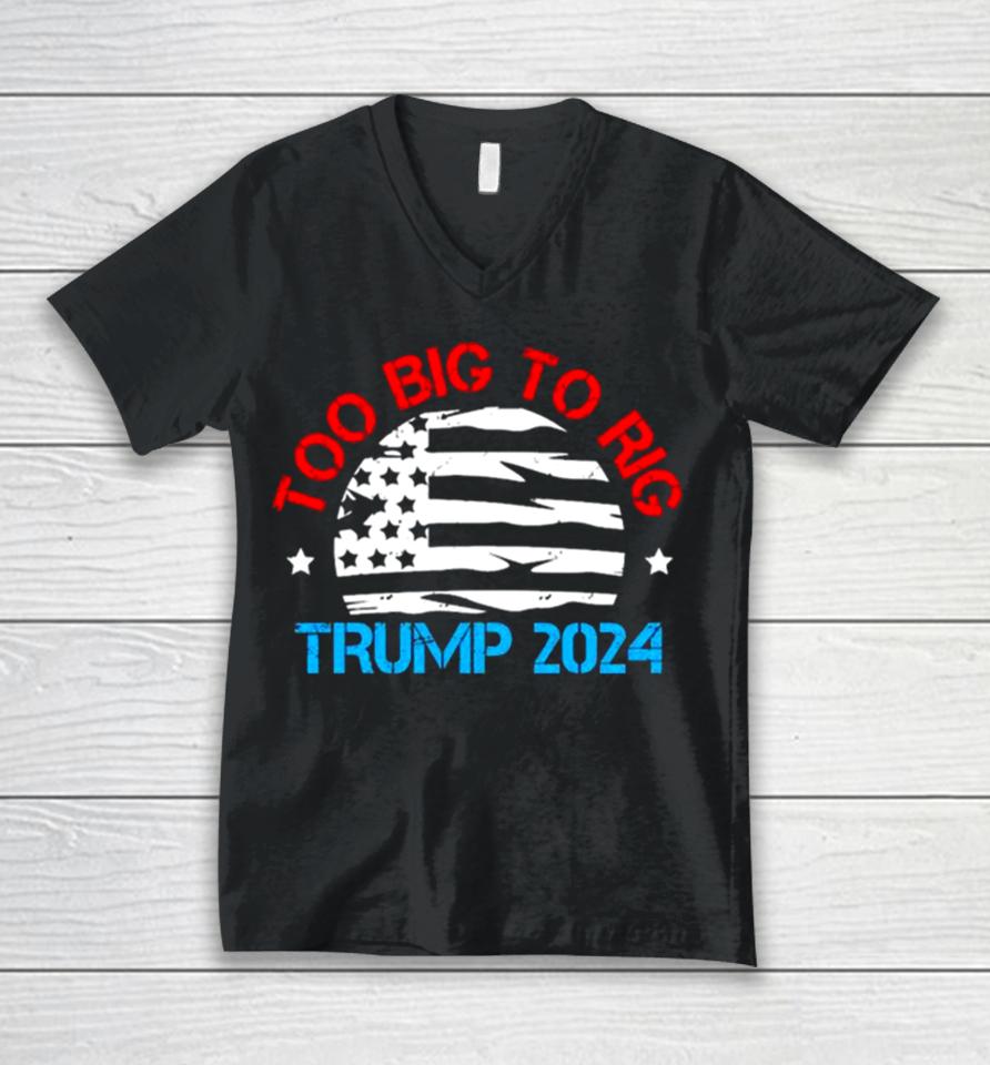 Trump 2024 Too Big To Rig Vintage Unisex V-Neck T-Shirt