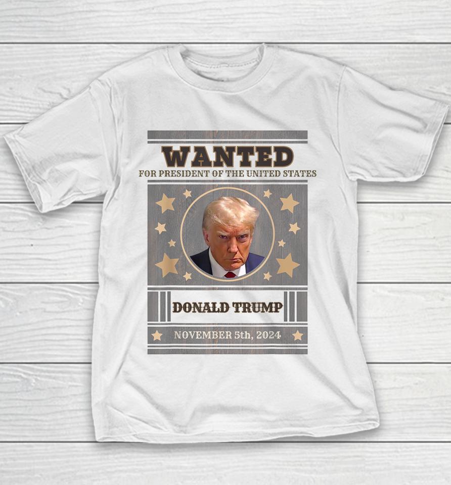 Trump 2024 Wanted For President Of The United States Youth T-Shirt
