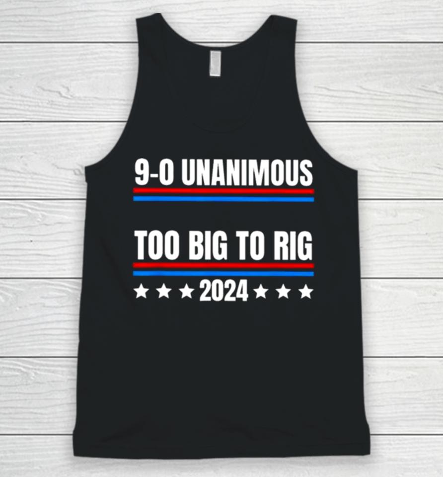 Trump 9 0 Unanimous Too Big To Rig 2024 Unisex Tank Top
