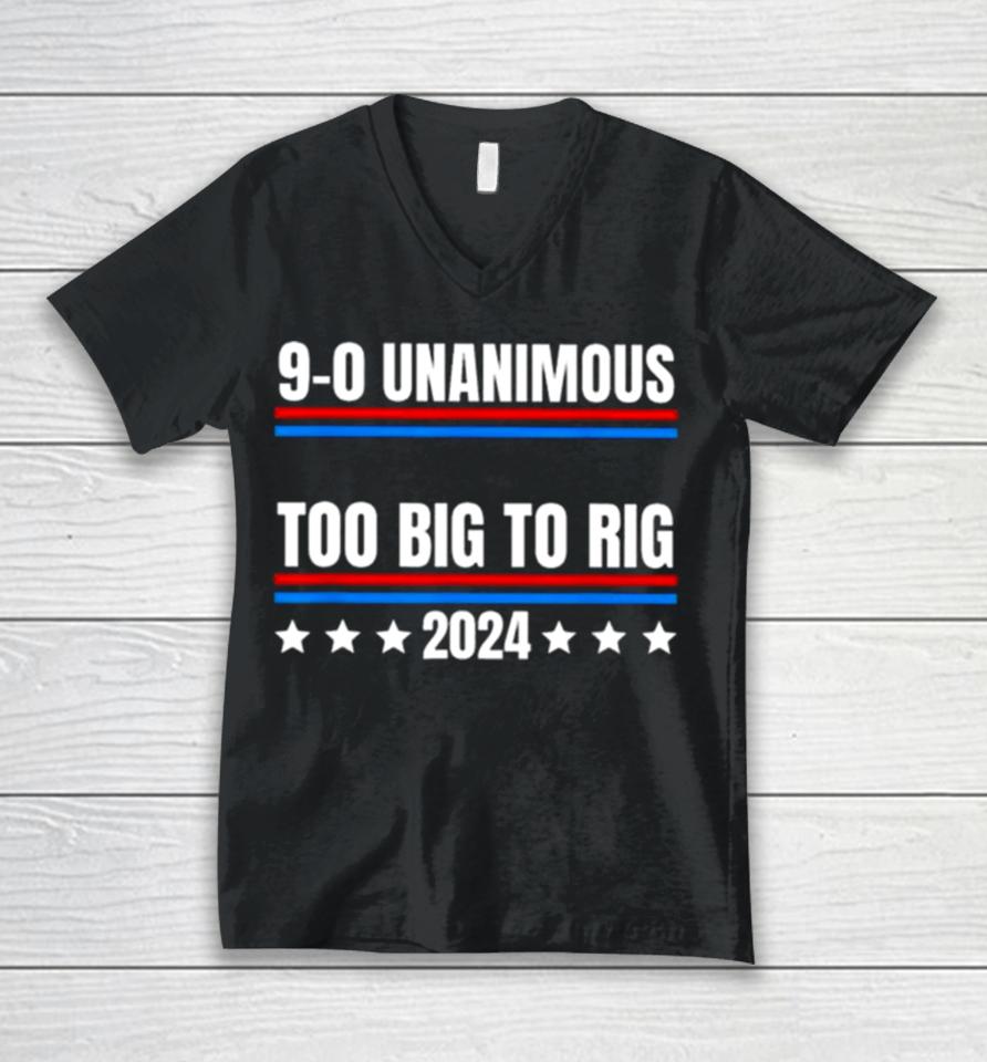 Trump 9 0 Unanimous Too Big To Rig 2024 Unisex V-Neck T-Shirt