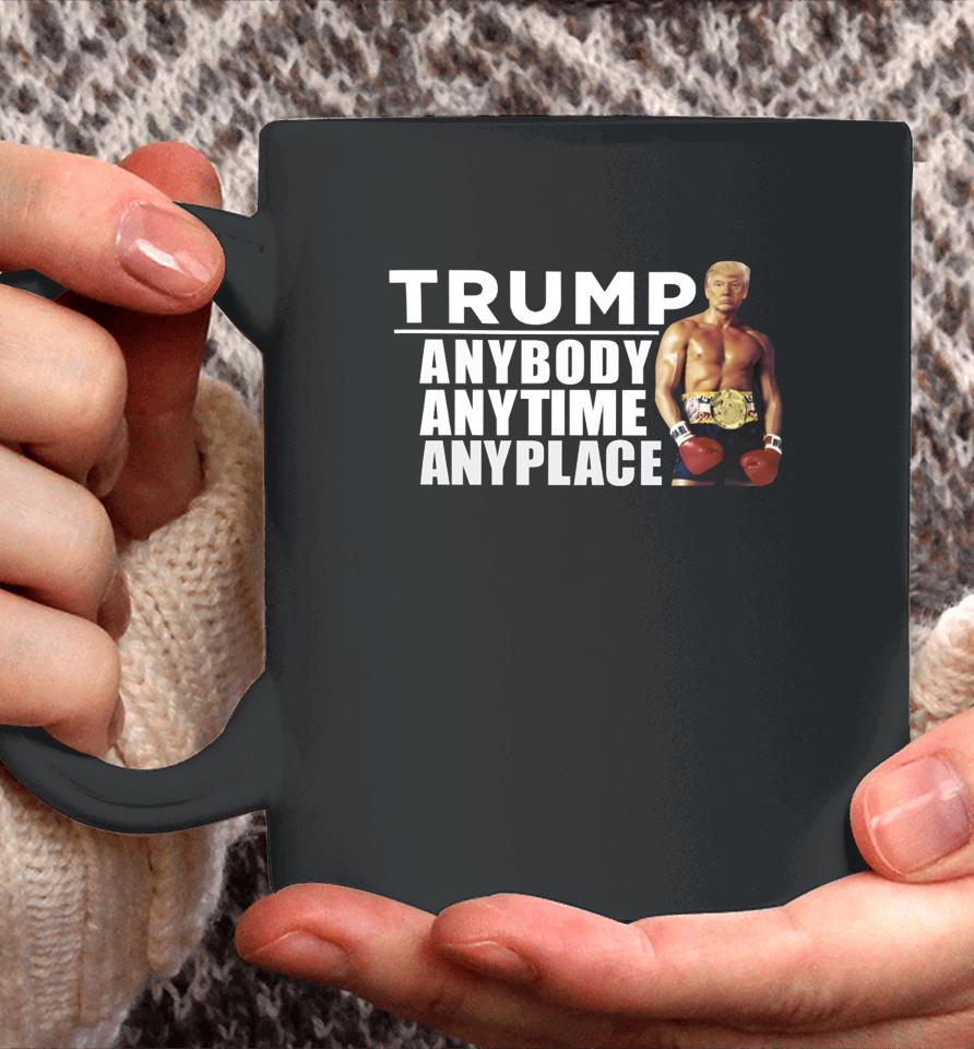 Trump Anybody Anytime Anyplace Coffee Mug