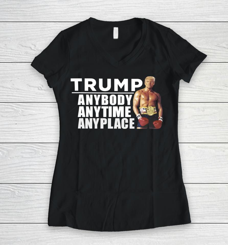 Trump Anybody Anytime Anyplace Women V-Neck T-Shirt