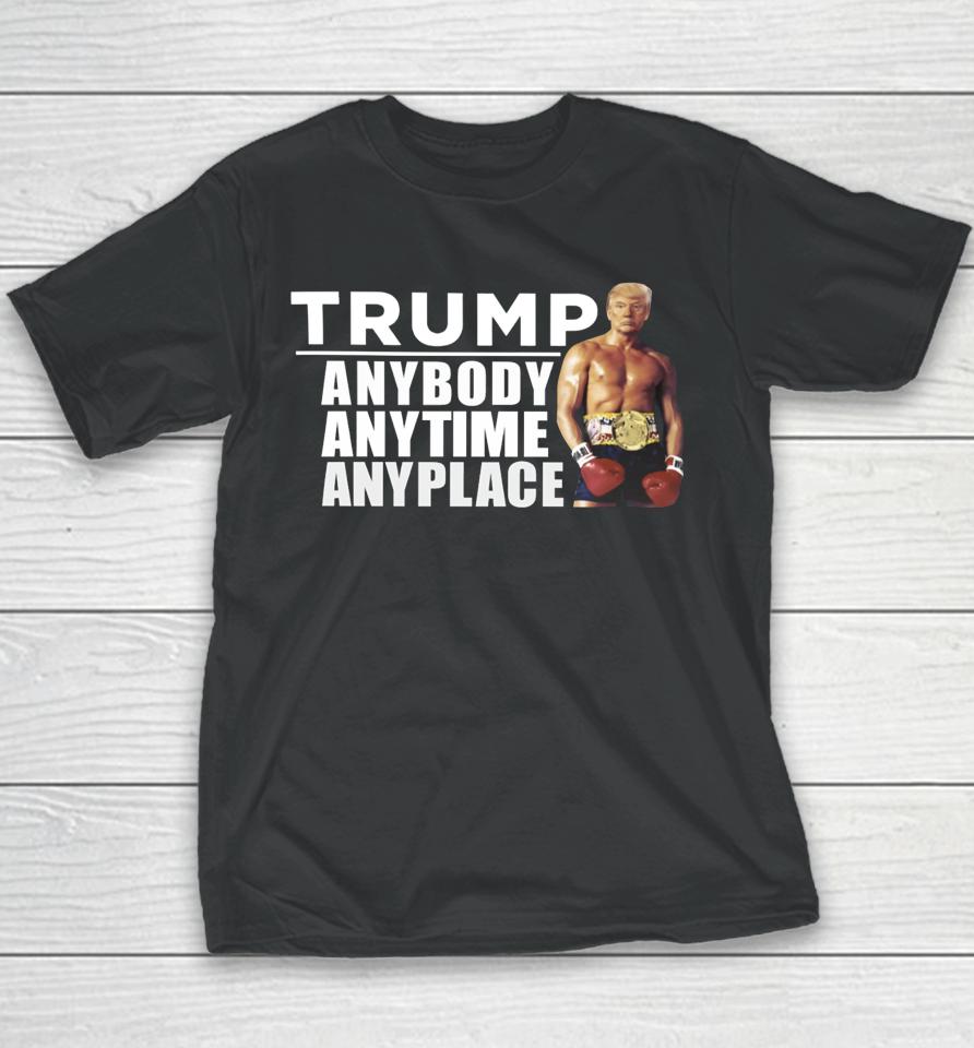 Trump Anybody Anytime Anyplace Youth T-Shirt