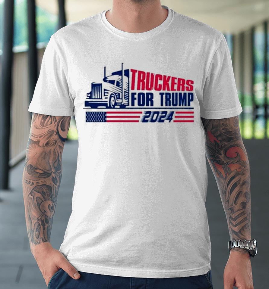Trump Careful Jack Danger Truckers For Trump 2024 Premium T-Shirt