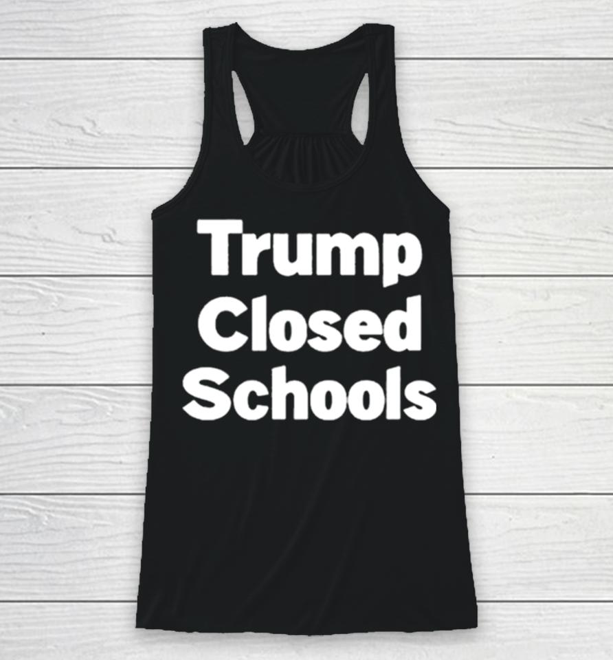 Trump Closed Schools Racerback Tank